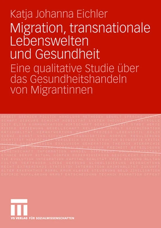Migration, transnationale Lebenswelten und Gesundheit: Eine qualitative Studie über das Gesundheitshandeln von Migrantinnen