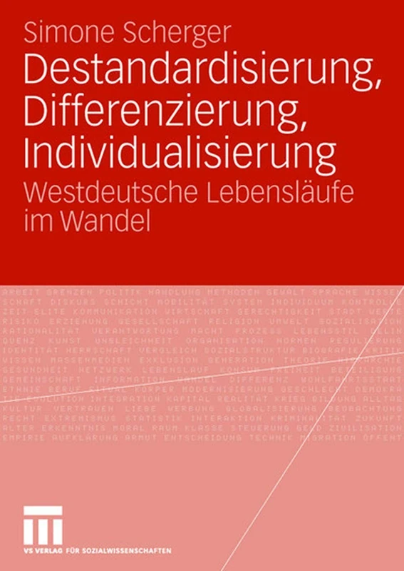 Destandardisierung, Differenzierung, Individualisierung: Westdeutsche Lebensläufe im Wandel