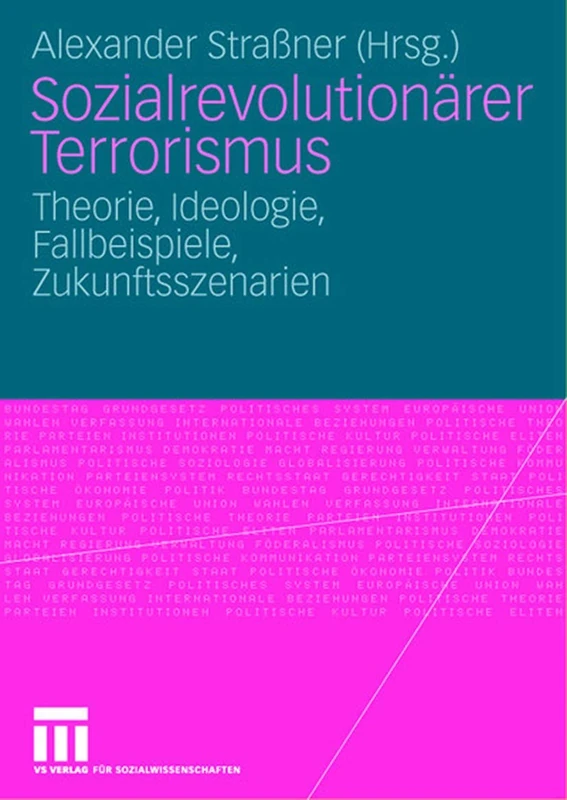 Sozialrevolutionärer Terrorismus: Theorie, Ideologie, Fallbeispiele, Zukunftsszenarien
