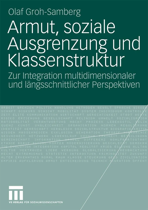 Armut, soziale Ausgrenzung und Klassenstruktur: Zur Integration multidimensionaler und längsschnittlicher Perspektiven