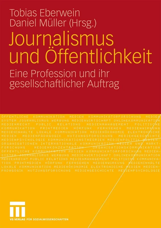 Journalismus und Öffentlichkeit: Eine Profession und ihr gesellschaftlicher Auftrag