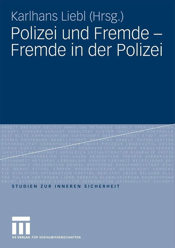 Polizei und Fremde - Fremde in der Polizei: 12 (Studien zur Inneren Sicherheit, 12)
