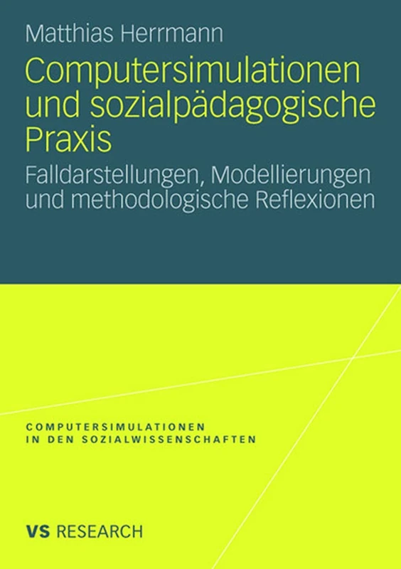Computersimulationen und sozialpädagogische Praxis: Falldarstellungen, Modellierungen und methodologische Reflexionen (Computersimulationen in den Sozialwissenschaften) - Image 1