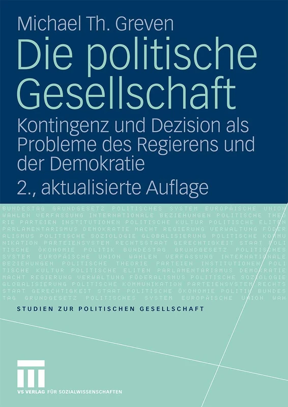 Die politische Gesellschaft: Kontingenz und Dezision als Probleme des Regierens und der Demokratie: 2 (Studien zur politischen Gesellschaft, 2)