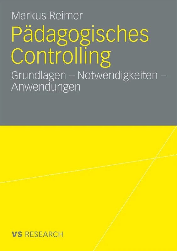 Pädagogisches Controlling: Grundlagen - Notwendigkeiten - Anwendungen