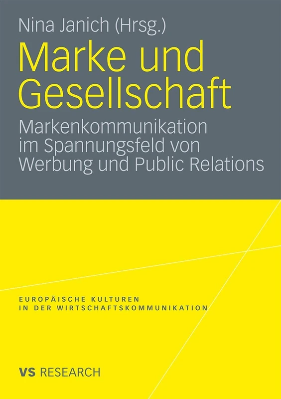 Marke und Gesellschaft: Markenkommunikation im Spannungsfeld von Werbung und Public Relations: 15 (Europäische Kulturen in der Wirtschaftskommunikation, 15)