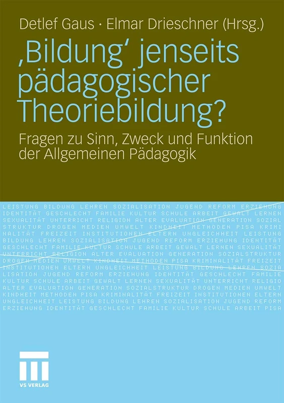 ‚Bildung‘ jenseits pädagogischer Theoriebildung?: Fragen zu Sinn, Zweck und Funktion der Allgemeinen Pädagogik