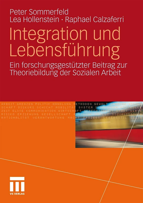 Integration und Lebensführung: Ein forschungsgestützter Beitrag zur Theoriebildung der Sozialen Arbeit