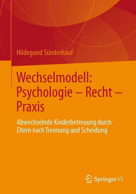 Wechselmodell: Psychologie – Recht – Praxis: Abwechselnde Kinderbetreuung durch Eltern nach Trennung und Scheidung - Image 1