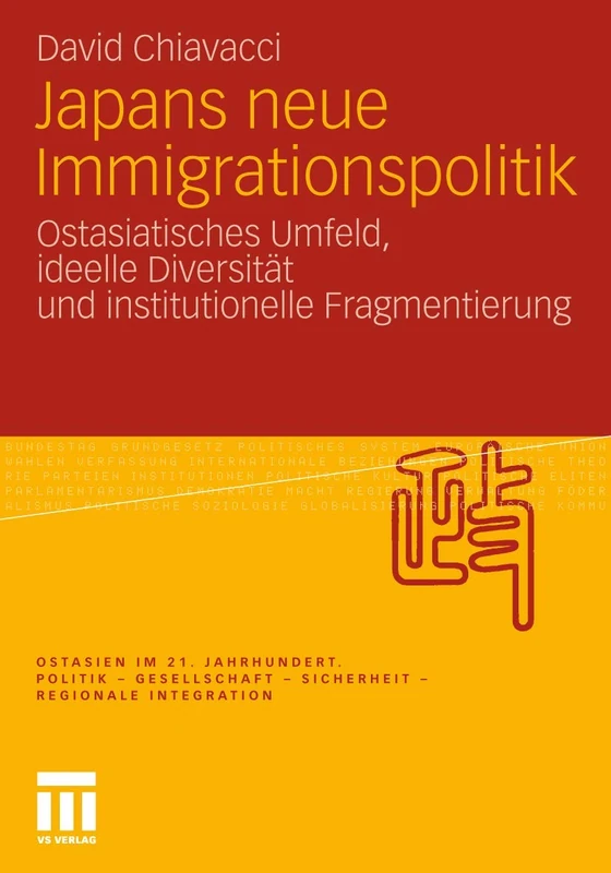 Japans neue Immigrationspolitik: Ostasiatisches Umfeld, ideelle Diversität und institutionelle Fragmentierung (Ostasien im 21. Jahrhundert)