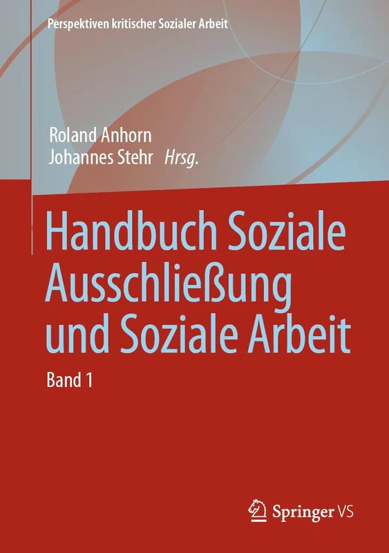 Handbuch Soziale Ausschließung und Soziale Arbeit: 26 (Perspektiven kritischer Sozialer Arbeit, 26)