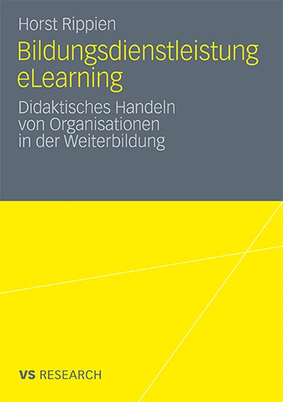Bildungsdienstleistung eLearning: Didaktisches Handeln von Organisationen in der Weiterbildung