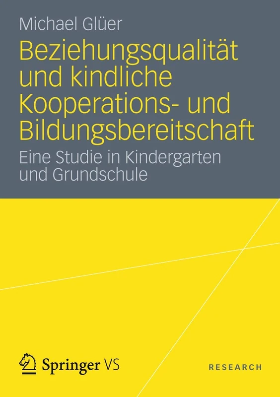 Beziehungsqualität und kindliche Kooperations- und Bildungsbereitschaft: Eine Studie in Kindergarten und Grundschule