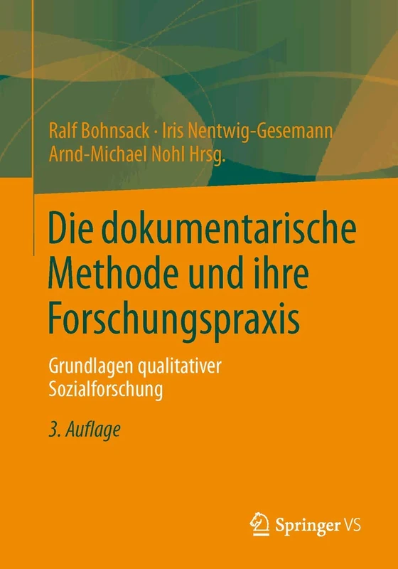 Die dokumentarische Methode und ihre Forschungspraxis: Grundlagen qualitativer Sozialforschung