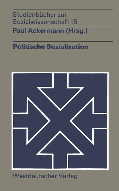 Politische Sozialisation: 15 (Studienbücher zur Sozialwissenschaft, 15)