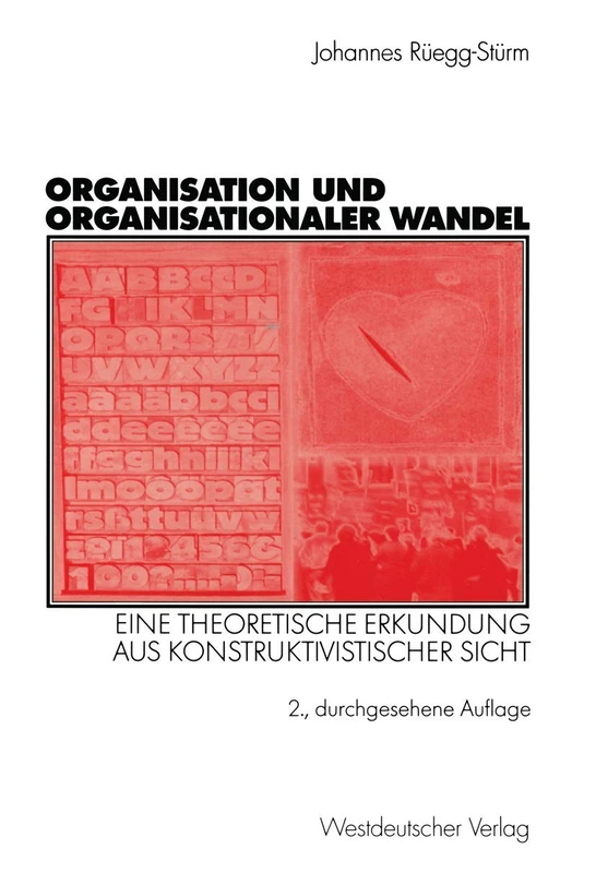 Organisation und organisationaler Wandel: Eine theoretische Erkundung aus konstruktivistischer Sicht (Organisation und Gesellschaft)