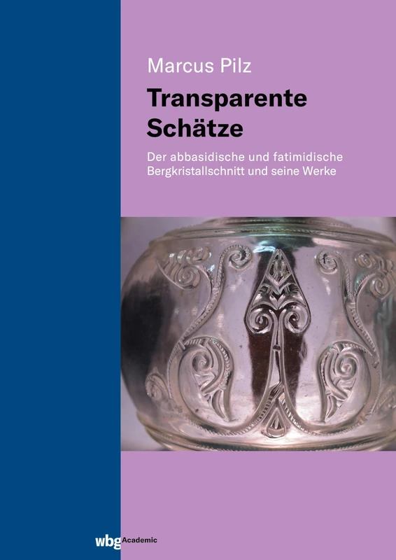 Transparente Schätze: Der abbasidische und fatimidische Bergkristallschnitt und seine Werke