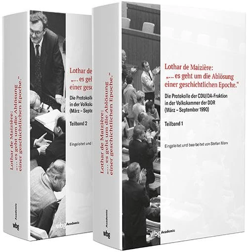 Lothar de Maizière: "...es geht um die Ablösung einer geschichtlichen Epoche.": Protokolle der CDU/DA-Fraktion in der Volkskammer der DDR (März - September 1990)