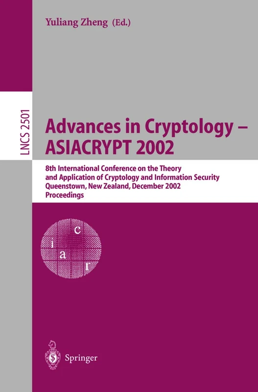 Advances in Cryptology - ASIACRYPT 2002: 8th International Conference on the Theory and Application of Cryptology and Information Security, ... (Lecture Notes in Computer Science, 2501)