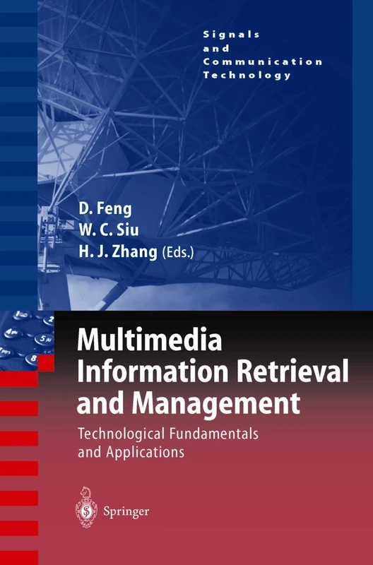 Multimedia Information Retrieval and Management: Technological Fundamentals and Applications (Signals and Communication Technology)