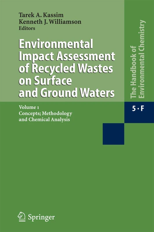 Environmental Impact Assessment of Recycled Wastes on Surface and Ground Waters: Concepts; Methodology and Chemical Analysis: 5 / 5F / 5F1 (The Handbook of Environmental Chemistry, 5 / 5F / 5F1)