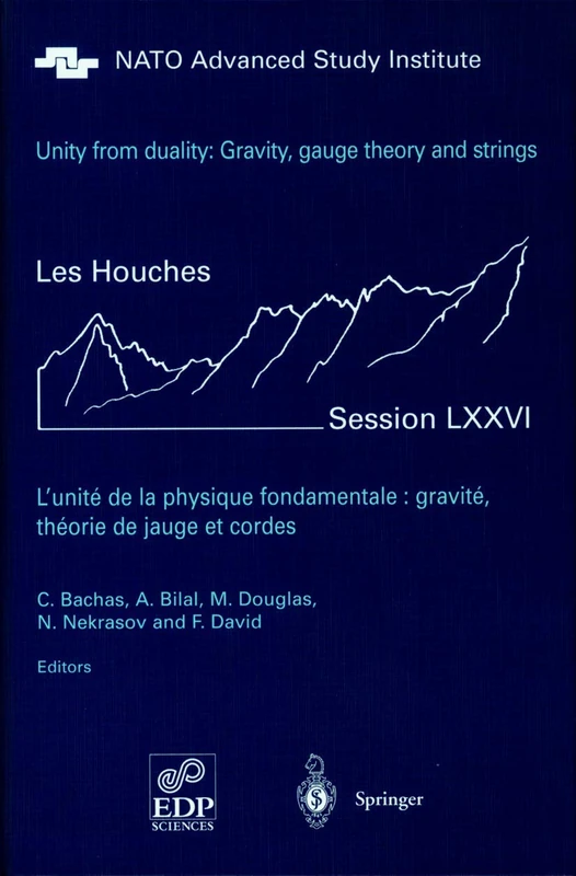 Unity from Duality: Gravity, Gauge Theory and Strings: Les Houches Session LXXVI, July 30 - August 31, 2001: 76 (Les Houches - Ecole d'Ete de Physique Theorique, 76)