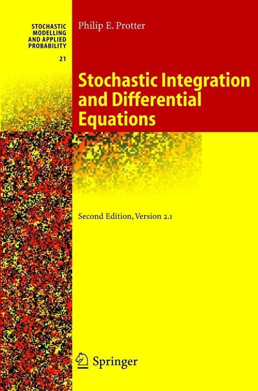 Stochastic Integration and Differential Equations: 21 (Stochastic Modelling and Applied Probability, 21)