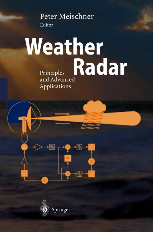 Weather Radar: Principles and Advanced Applications (Physics of Earth and Space Environments)
