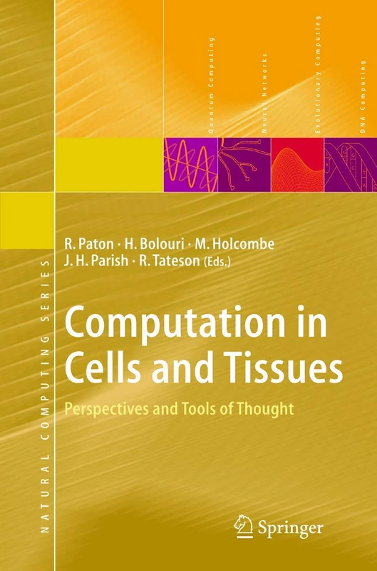 Computation in Cells and Tissues: Perspectives and Tools of Thought (Natural Computing Series)