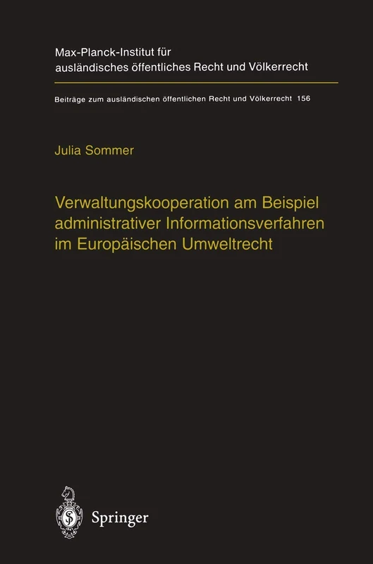 Verwaltungskooperation am Beispiel administrativer Informationsverfahren im Europäischen Umweltrecht: 156 (Beiträge zum ausländischen öffentlichen Recht und Völkerrecht, 156)