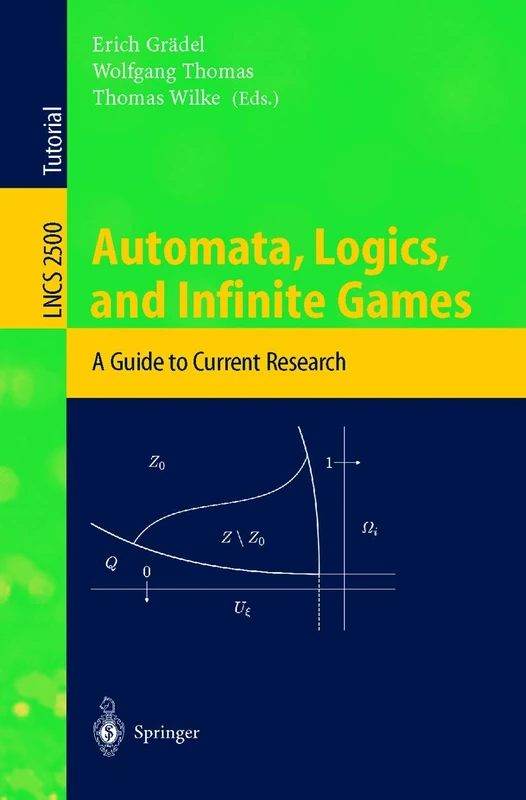 Automata, Logics, and Infinite Games: A Guide to Current Research: 2500 (Lecture Notes in Computer Science, 2500)