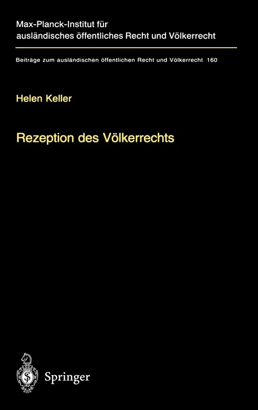 Rezeption des Völkerrechts: Eine rechtsvergleichende Studie zur Praxis des U.S. Supreme Court, des Gerichtshofes der Europäischen Gemeinschaften und ... öffentlichen Recht und Völkerrecht, 160)