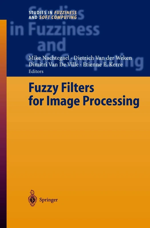 Fuzzy Filters for Image Processing: 122 (Studies in Fuzziness and Soft Computing, 122)