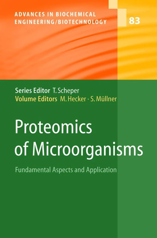 Proteomics of Microorganisms: Fundamental Aspects and Application: 83 (Advances in Biochemical Engineering/Biotechnology, 83)