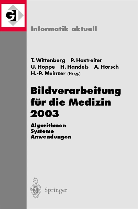 Bildverarbeitung für die Medizin 2003: Algorithmen - Systeme - Anwendungen, Proceedings des Workshops vom 9.–11. März 2003 in Erlangen (Informatik aktuell)
