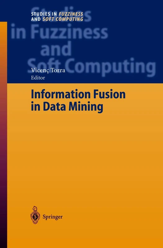 Information Fusion in Data Mining: 123 (Studies in Fuzziness and Soft Computing, 123)