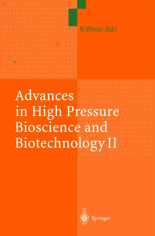 Advances in High Pressure Bioscience and Biotechnology II: Proceedings of the 2nd International Conference on High Pressure Bioscience and Biotechnology, Dortmund, September 16–19, 2002