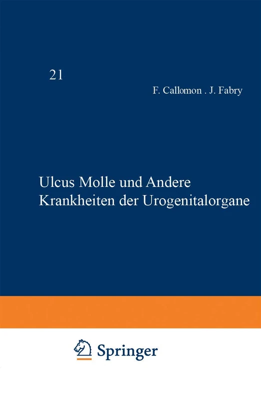 Ulcus Molle und Andere Krankheiten der Urogenitalorgane: B / 21 (Handbuch der Haut- und Geschlechtskrankheiten, B / 21)