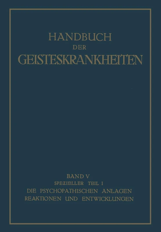 Spezieller Teil: Erster Teil Die psychopathischen Anlagen, Reaktionen und Entwicklungen
