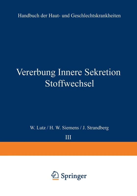 Vererbung Innere Sekretion Stoffwechsel: A / 3 (Handbuch der Haut- und Geschlechtskrankheiten, A / 3)