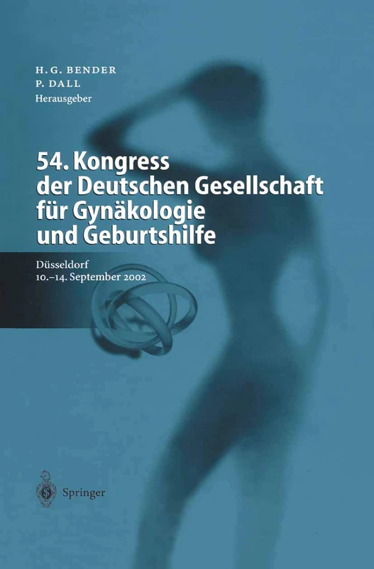 54. Kongress der Deutschen Gesellschaft für Gynäkologie und Geburtshilfe: Geburtshilfe und Perinatologie, Operative Gynäkologie und Onkologie, ... Düsseldorf, 10.–14. September 2002