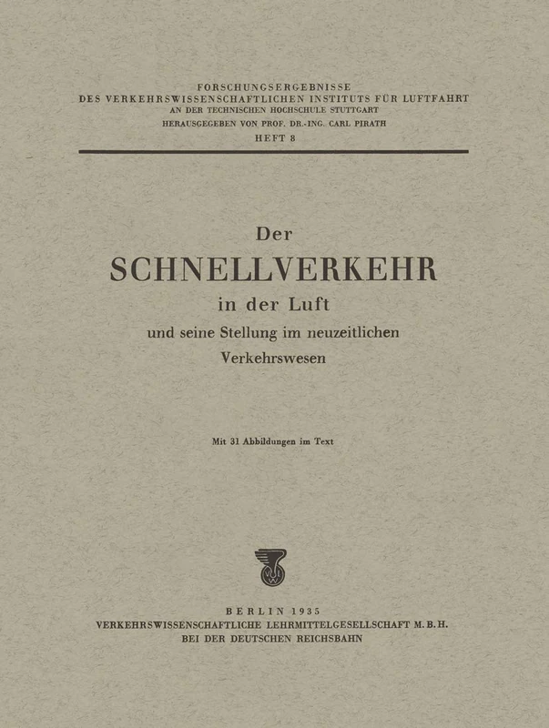 Der Schnellverkehr in der Luft und seine Stellung im neuzeitlichen Verkehrswesen: 8 (Forschungsergebnisse des Verkehrswissenschaftlichen Instituts an der Technischen Hochschule Stuttgart, 8)