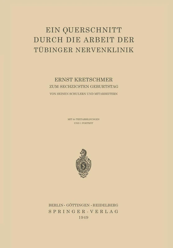 Ein Querschnitt Durch die Arbeit der Tübinger Nervenklinik: Ernst Kretschmer Zum Sechzigsten Geburtstag Von Seinen Schülern Und Mitarbeitern
