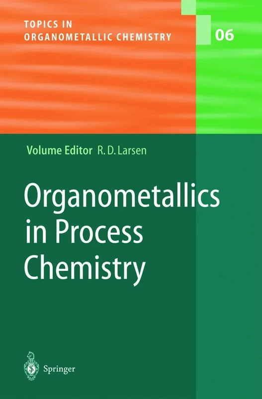Organometallics in Process Chemistry: 6 (Topics in Organometallic Chemistry, 6)