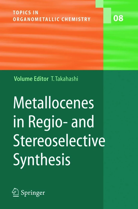 Metallocenes in Regio- and Stereoselective Synthesis: 8 (Topics in Organometallic Chemistry, 8)