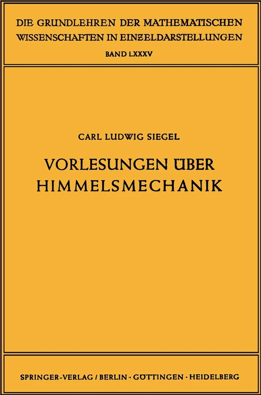 Vorlesungen über Himmelsmechanik: 85 (Grundlehren der mathematischen Wissenschaften, 85)