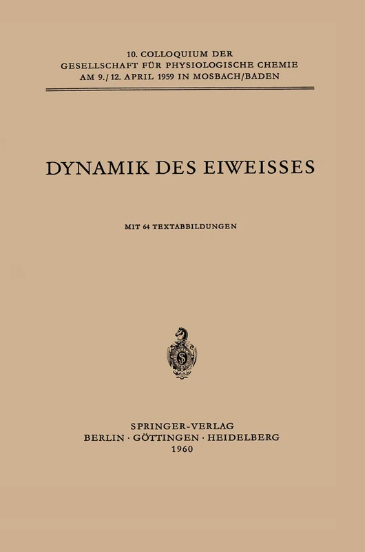 Dynamik des Eiweisses: 10. Colloquium Am 9.-12. April 1959 (Colloquium Der Gesellschaft Für Biologische Chemie In Mosbach Baden) (German Edition)
