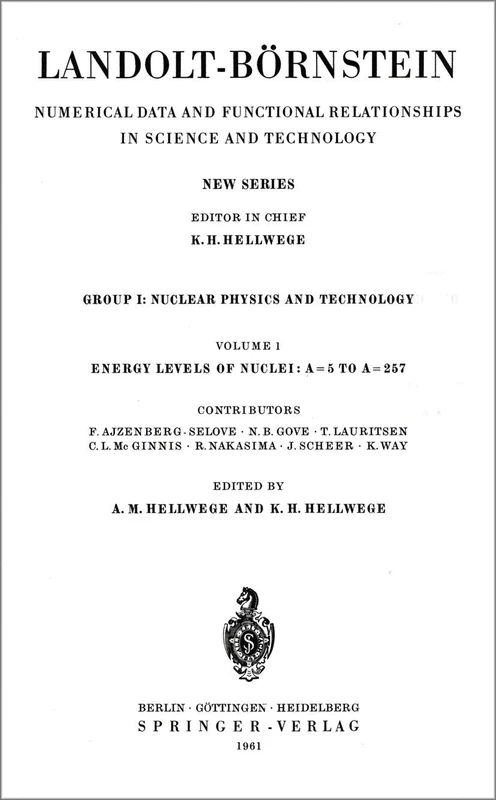 Energy Levels of Nuclei: A = 5 to A = 257 / Energie-Niveaus der Kerne: A = 5 bis A = 257: 1 (Landolt-Börnstein: Numerical Data and Functional Relationships in Science and Technology - New Series, 1)