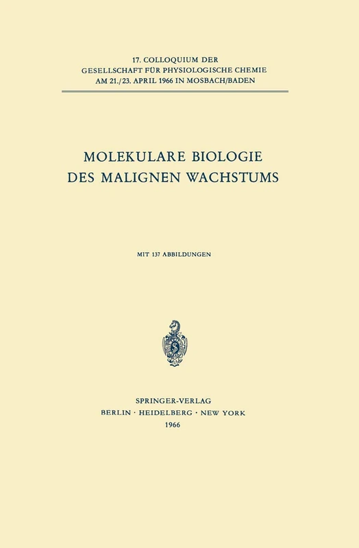 Molekulare Biologie des Malignen Wachstums: 17 (Colloquium der Gesellschaft für Biologische Chemie in Mosbach Baden, 17)