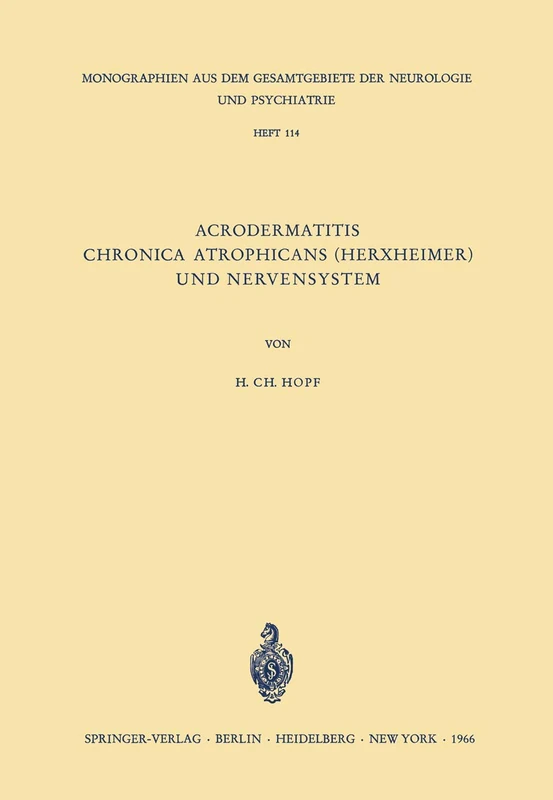Acrodermatitis Chronica Atrophicans (Herxheimer) und Nervensystem: Eine Analyse klinischer, physiologischer, histologischer und elektromyographischer ... der Neurologie und Psychiatrie, 114)